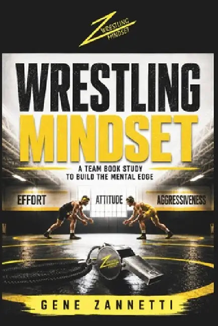 Wrestling Mindset: A Team Book Study To Build the Mental Edge by Gene Zannetti