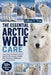 The Essential Arctic Wolf Care: Everything You Need To Know About Arctic Wolves: Habitat, Diet, Pack Life, Intelligence, And Conservation by Lillian V. Vlog