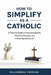 How to Simplify as a Catholic: A Practical Guide to Holy Detachment, Peaceful Priorities, and a More Intentional Life by Philomena Therese