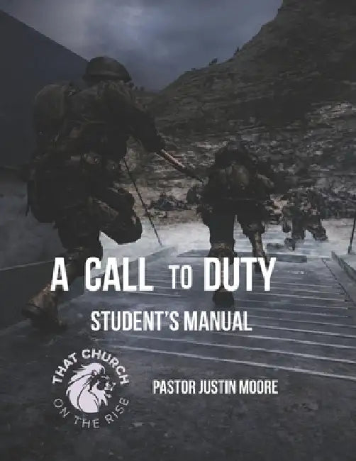 A Call to Duty: Student's Manual by Pastor Justin Moore