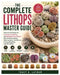 The Complete Lithops Master Guide: Advanced Techniques for Growing, Propagating, and Managing Living Stones: Plant Anatomy, Species, Watering Cycles, by Tracy H. Latham