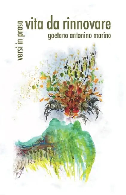Vita Da Rinnovare: Versi in prosa by Maurizio Virdis, Gaetano Antonino Marino
