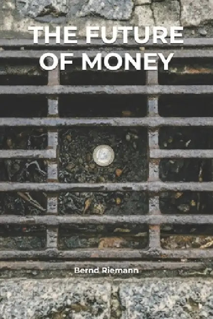 The Future of Money by Bernd Riemann