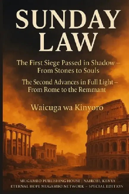 Sunday Law: : The First Siege Passed in Shadow and The Second Advances in Full Light by Waicuga Wa Kinyoro