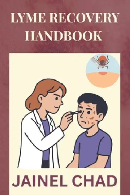 Lyme Recovery Handbook by Jainel Chad