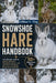 Snowshoe Hare Handbook: The Ultimate Guide to Habitat, Behavior, Population Cycles, and Survival in Changing Boreal Environments by Lillian V. Vlog