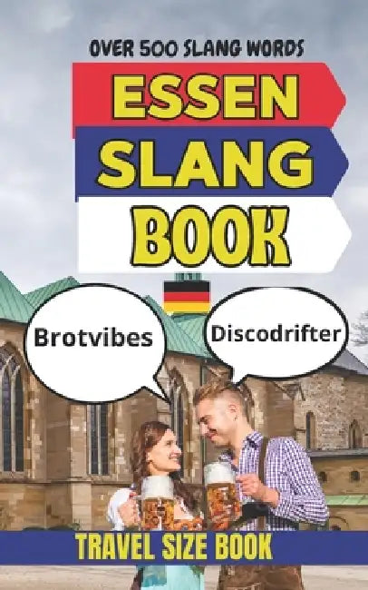 Essen Urban Dictionary: A Funny A-Z Guide to Essen Street Language, Nightlife, and Urban Culture. by Slang Yes