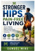 Stronger Hips, Pain-Free Living: Simple Exercises, Mobility Strategies, and Daily Habits for Lifelong Strength and Comfort by Samuel Mike