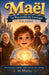 Maël et ses aventures - Le Royaume Courage: Une aventure magique pour trouver son courage by M. Mathy