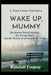 Wake Up, Mummy: The Rachel Nickell Murder, the Wrong Man, and the Sixteen-Year Search for Truth by Randall Fuquay