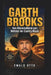 Garth Brooks: Vom Kleinstadtkind zum Weltstar der Country-Musik by Ewald Otto