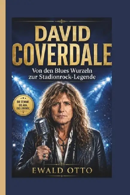 David Coverdale: Von den Blues Wurzeln zur Stadionrock-Legende by Ewald Otto