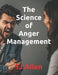 The Science of Anger Management by Tj Allen
