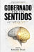 Gobernado Por Tus Sentidos: lo que no gobiernas te gobierna by Obispo Rogers