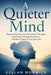A Quieter Mind: Simple Daily Practices for Clearer Thoughts, Less Stress, Stronger Emotions, and More Peace in Everyday Life by Kellan Morwick