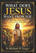 What Does Jesus Want from You: The Call to Abide, Obey, Love, and Bear Much Fruit by Michael H. Yeager