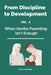FROM DISCIPLINE TO DEVELOPMENT, Vol.4: When Gentle Parenting Isn't Enough: A Warm-and-Firm Guide for Raising Intense, Sensitive, and Spirited Kids - W by Deva Pramata