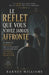 Le reflet que vous n'avez jamais affronté: Se libérer des mensonges que vous vous racontez et devenir qui vous étiez censé être by Barney William