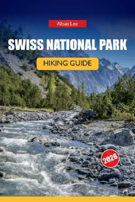Swiss National Park Hiking Guide 2026: Detailed Day Routes and Practical Safety Tips for Independent Alpine Visitors by Alban Lee