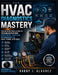 HVAC Diagnostics Mastery: The Modern Field Guide to Troubleshooting Electrical, Airflow, Refrigerant & Heat Pump Systems by Bobby J. Alvarez