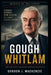 Gough Whitlam: The Man Who Changed Modern Australia by Gordon J. MacKenzie