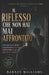Il riflesso che non hai mai affrontato: Liberarsi dalle bugie che racconti a te stesso e diventare chi sei destinato a essere by Barney William