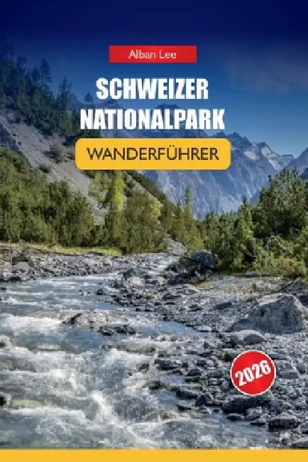 Chweizer Nationalpark Wanderführer 2026: Detaillierte Tagesrouten und praktische Sicherheitstipps für unabhängige alpine Besucher by Alban Lee