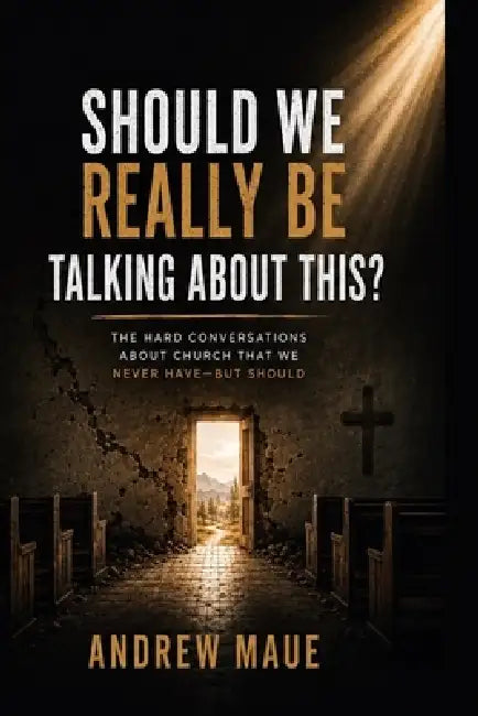 Should We Really Be Talking About This? by Andrew Maue