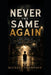 Never the Same Again: A True Story About Abandonment, Addiction, and Redemption by Michael Thompson