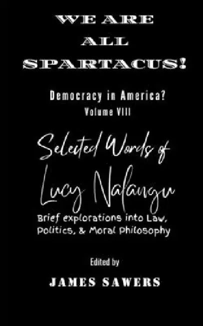 We Are All Spartacus!: Democracy in America? by James Sawers