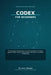 Codex for Beginners: The Business Professional's Practical Guide to AI Coding Agents, Skills, Plugins, Automations, Branches, and Team Productivity by Levy Tabaski