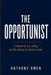 The Opportunist: A memoir of sea, sailing, and the making of a business mind by Anthony Owen