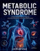 Metabolic Syndrome: Understanding the Science, Diagnosis, and Clinical Management of Cardiometabolic Disease by Luceran Vale