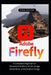 Adobe Firefly 2026 Guidebook: A Complete Beginner-to-Advanced Guide to AI Art, Image Generation, and Creative Design by King Praise
