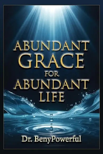 Abundant Grace for Abundant Life by Benypowerful