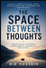 The Space Between Thoughts: A practical approach to mental clarity, emotional regulation, and breaking free from rumination by Mir Hossain