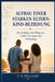 Aufbau Einer Starken Eltern Kind-Beziehung: Ein Leitfaden zur Pflege von Liebe, Vertrauen und Verbindung by E. O. Williams