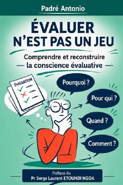 Évaluer n'Est Pas Un Jeu: Comprendre et reconstruire la conscience évaluative by Jean Ediegnie, Padré Antonio
