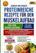 Schnelle Und Einfache Proteinreiche Rezepte Für Den Muskelaufbau: Steigere deine Kraft, baue fettfreie Muskelmasse auf und fördere deine Regeneration by Olivia E. Rodrigo