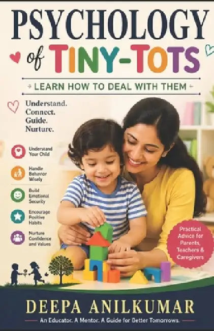 Psychology of Tiny-Tots: Learn How to Deal with Them by Deepa Anilkumar