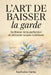 L'Art de Baisser la Garde by Nathalie Harte