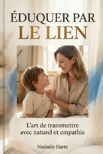 Éduquer par le Lien by Nathalie Harte