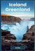 Iceland and Greenland Uncovered: Elite Experiences, Secret Stays and Untamed Landscape Beyond The Tourist Trails by Isla Rey