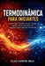 Termodinâmica para Iniciantes: Entenda Energia, Transferência de Calor e Entropia, Aprenda as Quatro Leis da Física com Explicações Simples e Aplicaçõ by Elias Corvin Hale