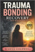 Trauma Bonding Recovery for Beginners: Break Free from Toxic Relationships, Overcome Emotional Manipulation, Rebuild Self Worth, and Create Healthy La by Mireya Caldwell
