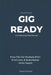 Gig Ready: How DJs Get Booked, Pitch Promoters, Build Better Artist Assets, and Turn Music Into Real Opportunities by Saxe Coulson