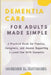 Dementia Care For Adults Made Simple: A Practical Guide for Families, Caregivers, and Anyone Supporting a Loved One With Dementia by Cheree D. Hatcher