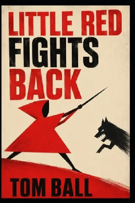 Little Red Fights Back by Tom Ball