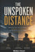 The Unspoken Distance: Mastering Your Nervous System, Dropping Your Armor, and Restoring Emotional Safety in Your Relationship by Weldern Smart
