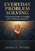 Everyday Problem Solving: A Practical Guide to Tackling Life's Challenges Head-On by Arden F. Virello